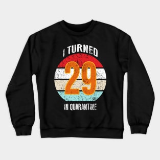 29th birthday in quarantine Crewneck Sweatshirt